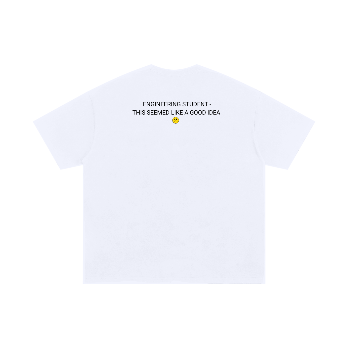 Engineering Student – Seemed Like A Good Idea Tee